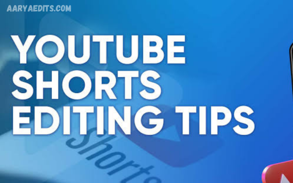 YouTube Shorts Editing Techniques and Tips